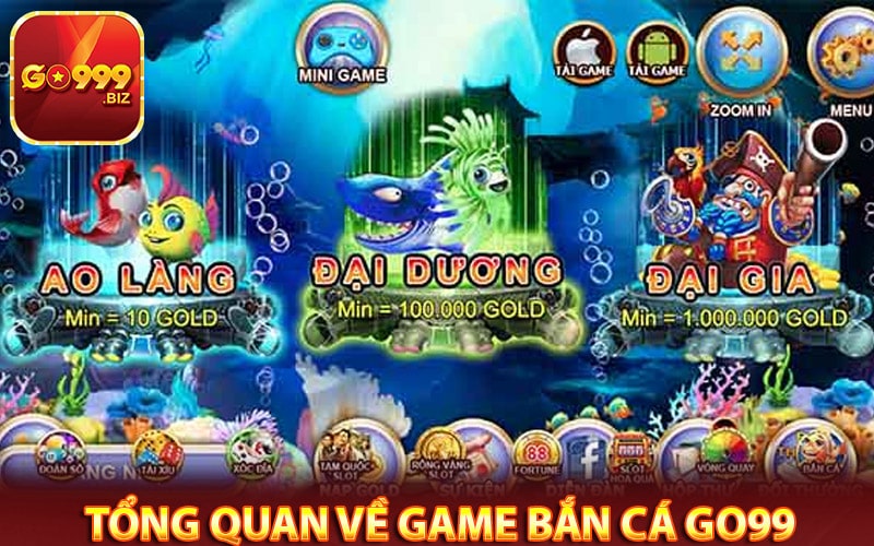 Sơ lọc tổng quan về game bắn cá go99